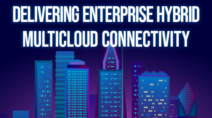 Delivering Enterprise Hybrid Multicloud Connectivity preview image